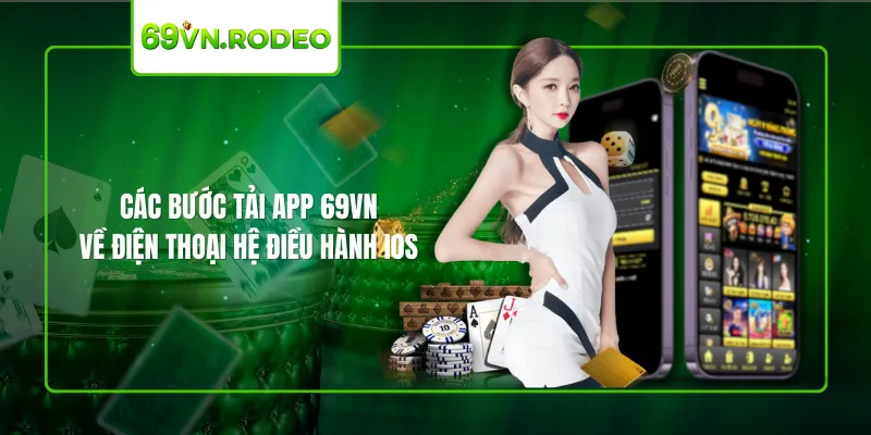 Các bước tải app 69VN về điện thoại hệ điều hành iOS Các bước tải app 69VN về điện thoại hệ điều hành iOS