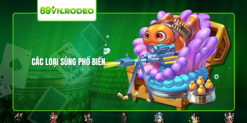 Các loại súng phổ biến Các loại súng phổ biến