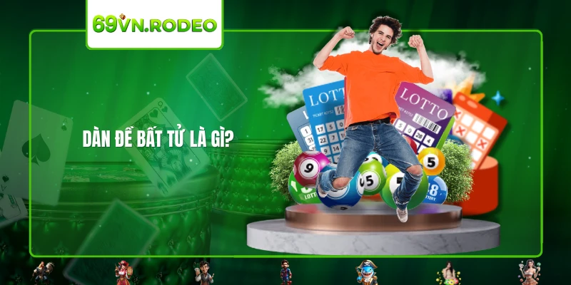 Dàn đề bất tử là gì? Dàn đề bất tử là gì?