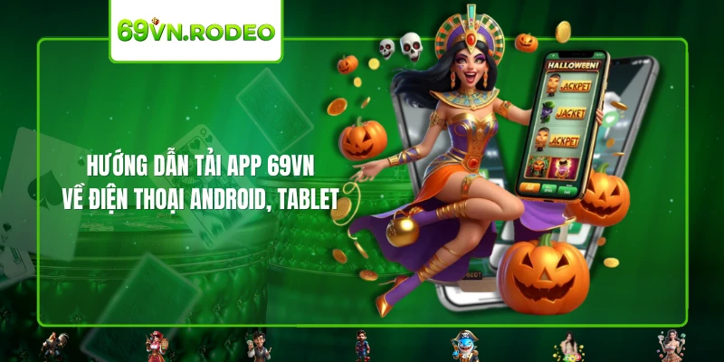 Hướng dẫn tải app 69VN về điện thoại Android, Tablet Hướng dẫn tải app 69VN về điện thoại Android, Tablet