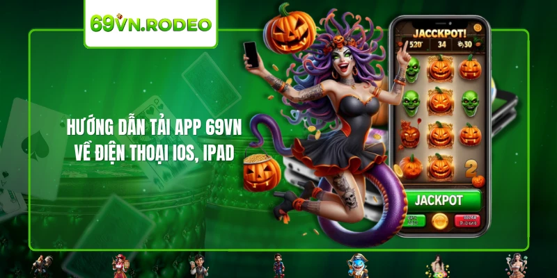 Hướng dẫn tải app 69VN về điện thoại IOS, Ipad Hướng dẫn tải app 69VN về điện thoại IOS, Ipad