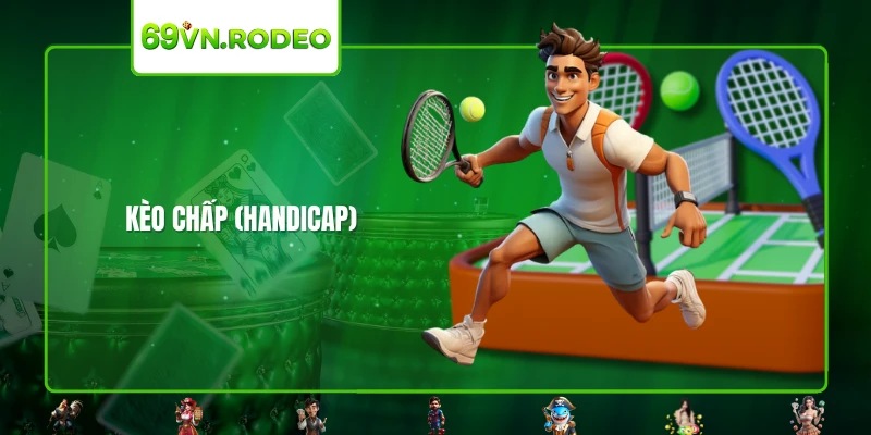 Kèo chấp (Handicap) Kèo chấp (Handicap)